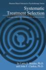 Systematic Treatment Selection : Toward Targeted Therapeutic Interventions - Book