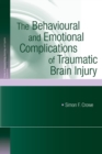The Behavioural and Emotional Complications of Traumatic Brain Injury - Book