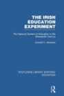 The Irish Education Experiment : The National System of Education in the Nineteenth Century - Book