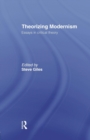 Theorizing Modernisms : Essays in Critical Theory - Book