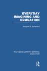 Everyday Imagining and Education (RLE Edu K) - Book