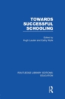 Towards Successful Schooling  (RLE Edu L Sociology of Education) - Book
