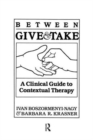 Between Give And Take : A Clinical Guide To Contextual Therapy - Book