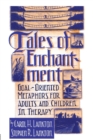 Tales Of Enchantment : Goal-Oriented Metaphors For Adults And Children In Therapy - Book