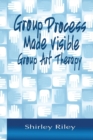 Group Process Made Visible : The Use of Art in Group Therapy - Book