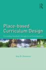 Place-based Curriculum Design : Exceeding Standards through Local Investigations - Book