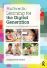 Authentic Learning for the Digital Generation : Realising the potential of technology in the classroom - Book