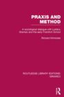 Praxis and Method (RLE: Gramsci) : A Sociological Dialogue with Lukacs, Gramsci and the Early Frankfurt School - Book