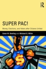 Super PAC! : Money, Elections, and Voters after Citizens United - Book