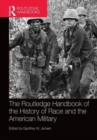 The Routledge Handbook of the History of Race and the American Military - Book