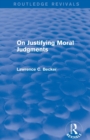 On Justifying Moral Judgements (Routledge Revivals) - Book