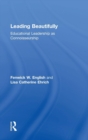 Leading Beautifully : Educational Leadership as Connoisseurship - Book