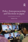 Policy Entrepreneurship and Elections in Japan : A Political Biogaphy of Ozawa Ichiro - Book