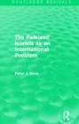 The Falkland Islands as an International Problem (Routledge Revivals) - Book