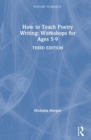 How to Teach Poetry Writing: Workshops for Ages 5-9 - Book