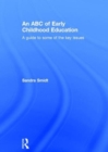 An ABC of Early Childhood Education : A guide to some of the key issues - Book