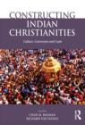 Constructing Indian Christianities : Culture, Conversion and Caste - Book