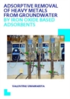 Adsorptive Removal of Heavy Metals from Groundwater by Iron Oxide Based Adsorbents - Book