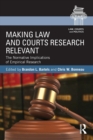 Making Law and Courts Research Relevant : The Normative Implications of Empirical Research - Book