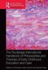 The Routledge International Handbook of Philosophies and Theories of Early Childhood Education and Care - Book
