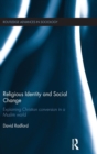 Religious Identity and Social Change : Explaining Christian conversion in a Muslim world - Book