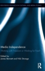 Media Independence : Working with Freedom or Working for Free? - Book