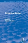 Browning Studies (Routledge Revivals) : Being Select Papers by Members of the Browning Society - Book