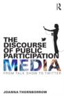 The Discourse of Public Participation Media : From talk show to Twitter - Book