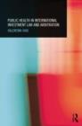 Public Health in International Investment Law and Arbitration - Book