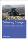 Delivering Change : Towards Fit-for-Purpose Governance of Adaptation to Flooding and Drought - Book
