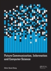 Future Communication, Information and Computer Science : Proceedings of the 2014 International Conference on Future Communication, Information and Computer Science (FCICS 2014), May 22-23, 2014, Beiji - Book