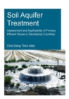 Soil Aquifer Treatment: Assessment and Applicability of Primary Effluent Reuse in Developing Countries - Book