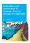 Coagulation and Ultrafiltration in Seawater Reverse Osmosis Pretreatment - Book