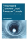Prestressed Concrete-Lined Pressure Tunnels : Towards Improved Safety and Economical Design - Book