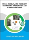 Metal Removal and Recovery from Mining Wastewater and E-waste Leachate - Book