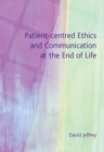 Patient-Centred Ethics and Communication at the End of Life - eBook