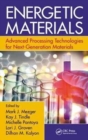 Energetic Materials : Advanced Processing Technologies for Next-Generation Materials - Book