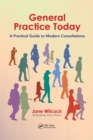 General Practice Today : A Practical Guide to Modern Consultations - Book