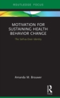 Motivation for Sustaining Health Behavior Change : The Self-as-Doer Identity - Book