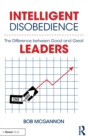Intelligent Disobedience : The Difference between Good and Great Leaders - Book