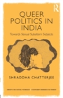 Queer Politics in India: Towards Sexual Subaltern Subjects - Book