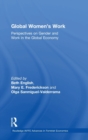 Global Women's Work : Perspectives on Gender and Work in the Global Economy - Book