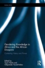 Gendering Knowledge in Africa and the African Diaspora : Contesting History and Power - Book