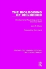 The Biologising of Childhood : Developmental Psychology and the Darwinian Myth - Book