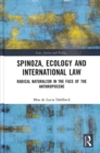 Spinoza, Ecology and International Law : Radical Naturalism in the Face of the Anthropocene - Book