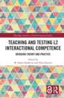 Teaching and Testing L2 Interactional Competence : Bridging Theory and Practice - Book