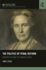 The Politics of Penal Reform : Margery Fry and the Howard League - Book