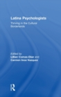 Latina Psychologists : Thriving in the Cultural Borderlands - Book