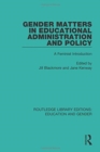 Gender Matters in Educational Administration and Policy : A Feminist Introduction - Book