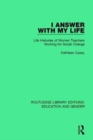 I Answer with My Life : Life Histories of Women Teachers Working for Social Change - Book